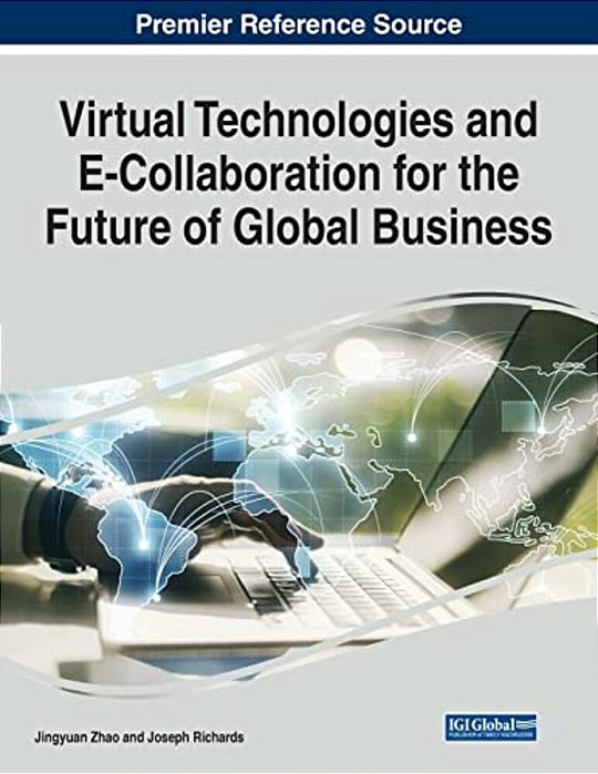 Virtual Technologies And E-Collaboration For The Future Of Global Business-..