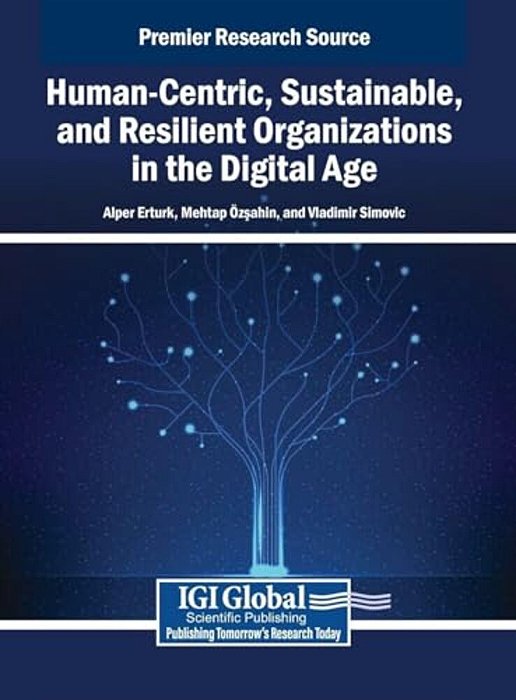 Human-Centric, Sustainable, And Resilient Organizations In The Digital Age-..