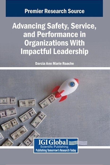 Advancing Safety, Service, And Performance In Organizations With Impactful Leadership-..
