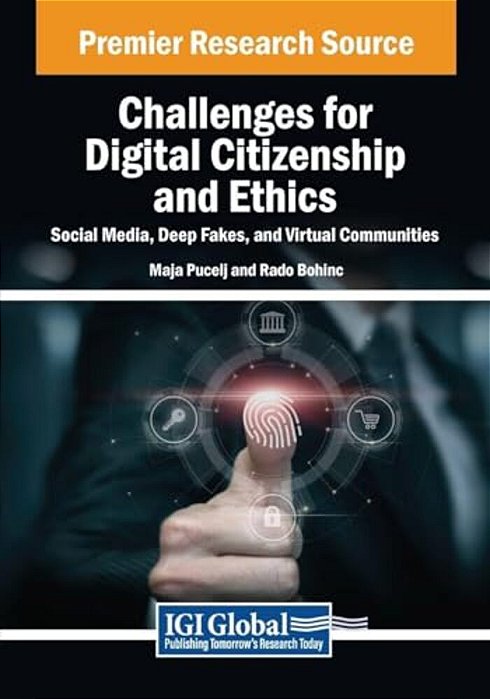 Challenges For Digital Citizenship And Ethics: Social Media, Deep Fakes, And Virtual Communities-..