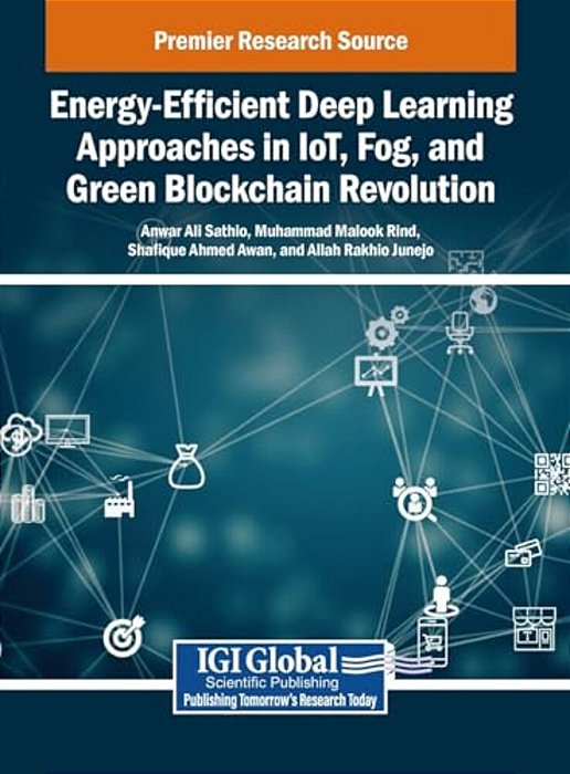 Energy-Efficient Deep Learning Approaches In Iot, Fog, And Green Blockchain Revolution-..