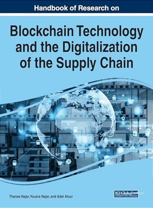 Handbook Of Research On Blockchain Technology And The Digitalization Of The Supply Chain-..