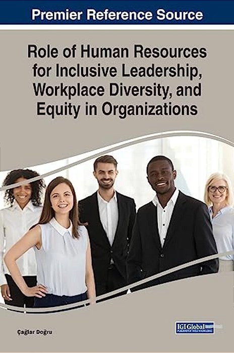 Role Of Human Resources For Inclusive Leadership, Workplace Diversity, And Equity In Organizations-..