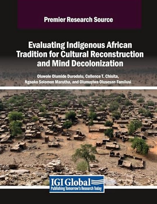 Evaluating Indigenous African Tradition For Cultural Reconstruction And Mind Decolonization-..