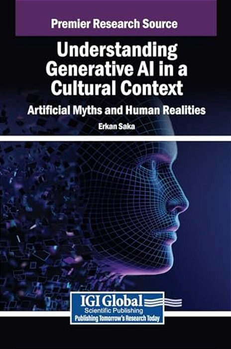 Understanding Generative Ai In A Cultural Context: Artificial Myths And Human Realities-..