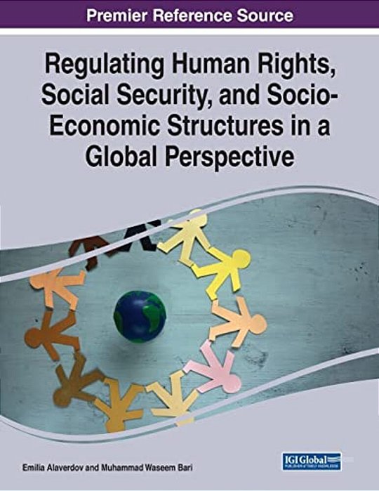 Regulating Human Rights, Social Security, And Socio-Economic Structures In A Global Perspective-..