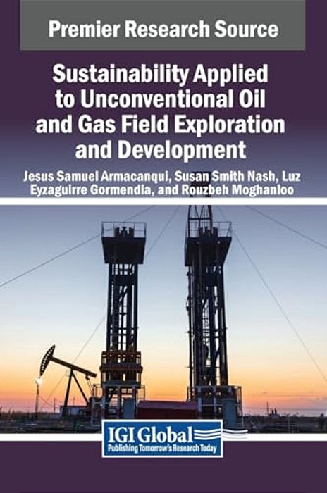 Sustainability Applied To Unconventional Oil And Gas Field Exploration And Development-..