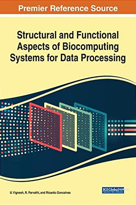 Structural And Functional Aspects Of Biocomputing Systems For Data Processing-..