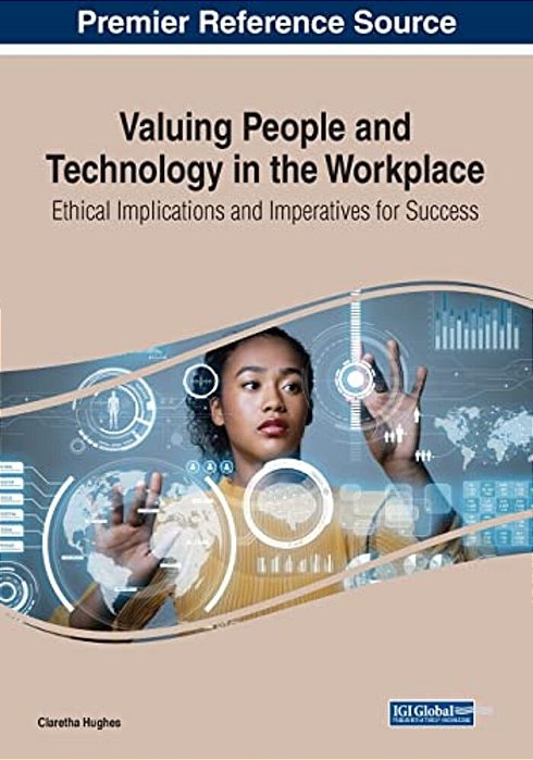 Valuing People And Technology In The Workplace: Ethical Implications And Imperatives For Success-..