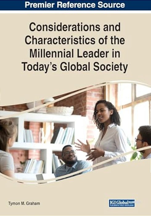 Considerations And Characteristics Of The Millennial Leader In Today's Global Society-..