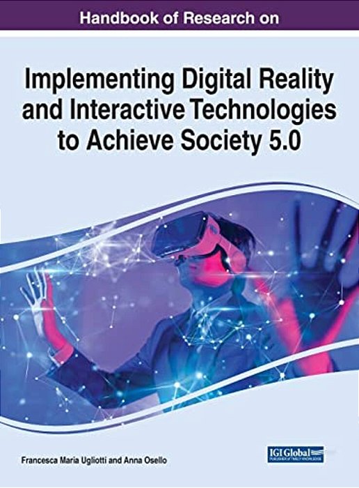 Handbook Of Research On Implementing Digital Reality And Interactive Technologies To Achieve Society 5.0-..