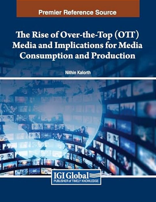 The Rise Of Over-The-top (Ott) Media And Implications For Media Consumption And Production-..