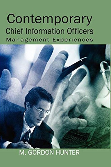 Contemporary Chief Information Officers: Management Experiences-..