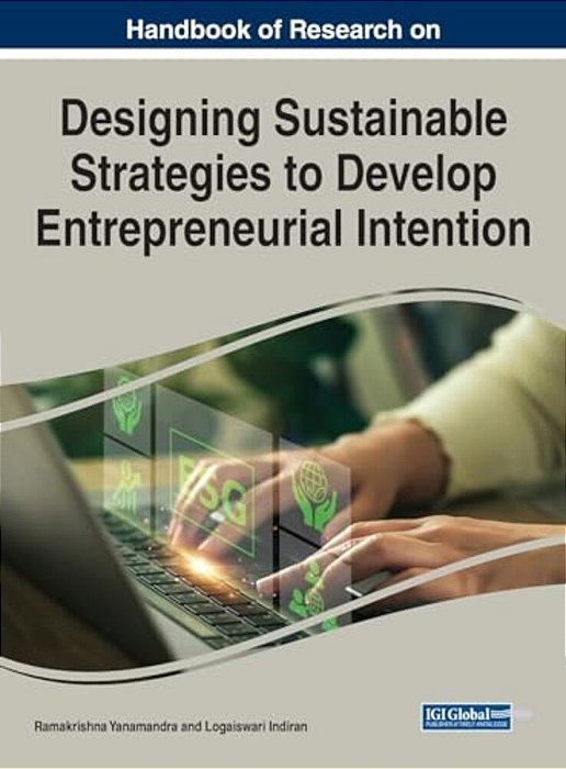 Handbook Of Research On Designing Sustainable Strategies To Develop Entrepreneurial Intention-..