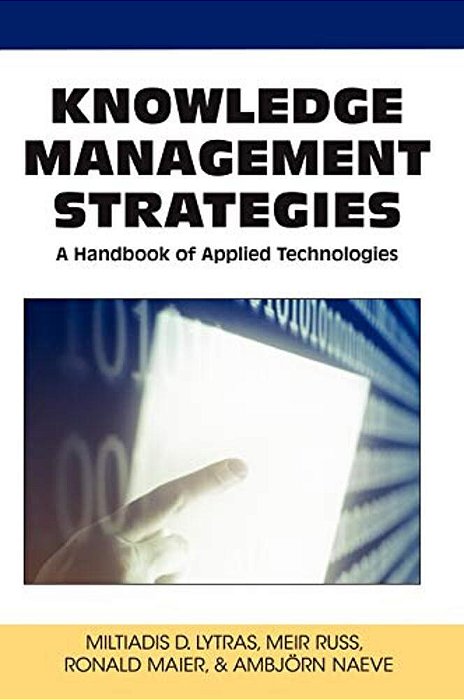 Knowledge Management Strategies: A Handbook Of Applied Technologies-..