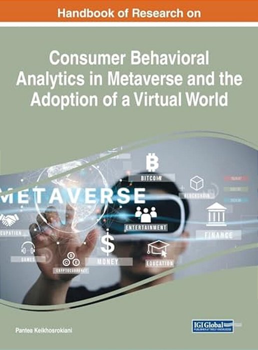 Handbook Of Research On Consumer Behavioral Analytics In Metaverse And The Adoption Of A Virtual World-..