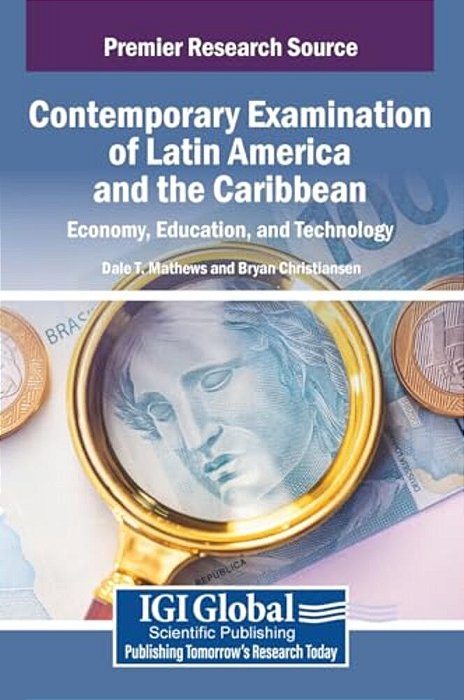 Contemporary Examination Of Latin America And The Caribbean: Economy, Education, And Technology-..