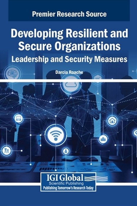 Developing Resilient And Secure Organizations: Leadership And Security Measures-..