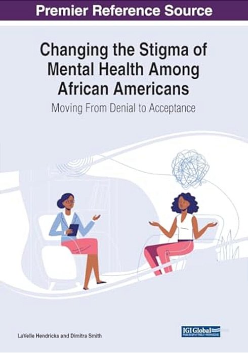Changing The Stigma Of Mental Health Among African Americans: Moving From Denial To Acceptance-..