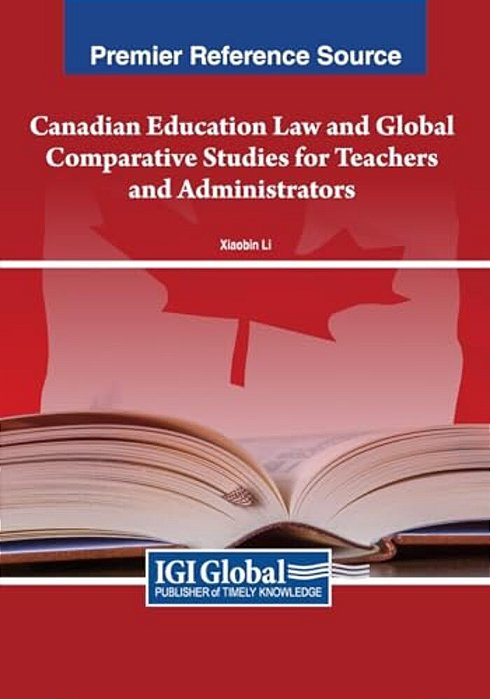 Canadian Education Law And Global Comparative Studies For Teachers And Administrators-..