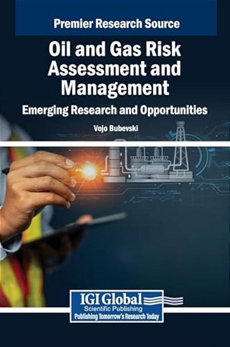 Oil And Gas Risk Assessment And Management: Emerging Research And Opportunities-..