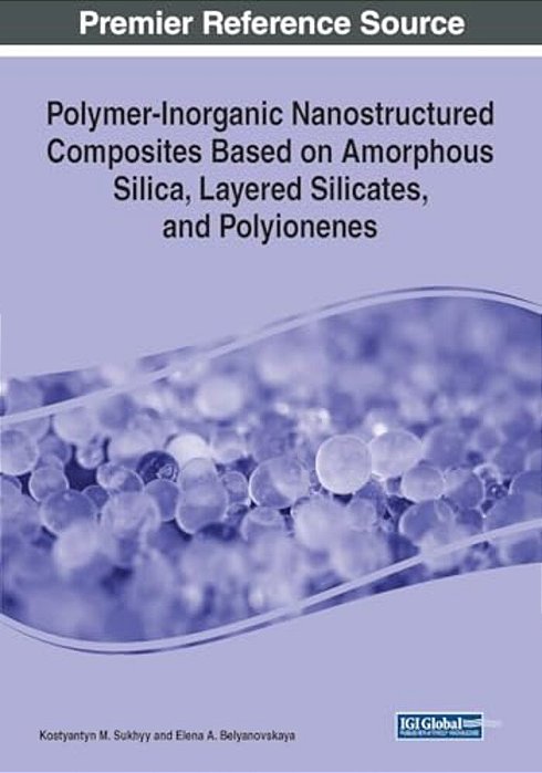 Polymer-Inorganic Nanostructured Composites Based On Amorphous Silica, Layered Silicates, And Polyionenes-..