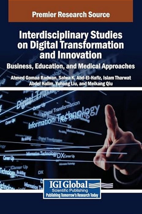 Interdisciplinary Studies On Digital Transformation And Innovation: Business, Education, And Medical Approaches-..