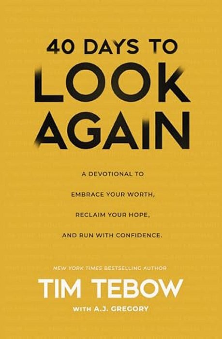 40 Days To Look Again: A Devotional To Embrace Your Worth, Reclaim Your Hope, And Run With Confidence (40 Daily Devotions)-..