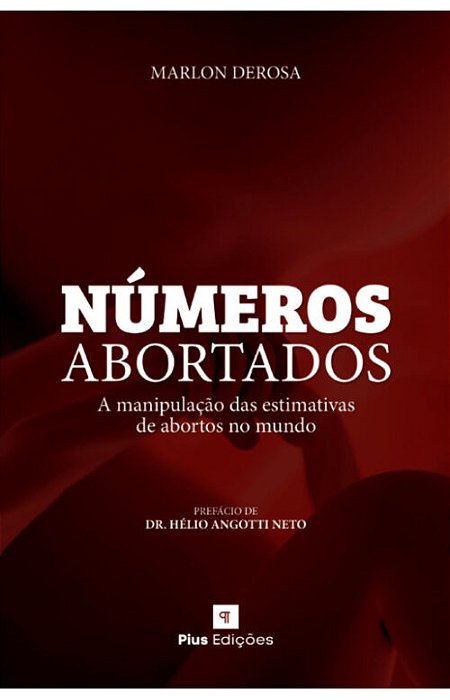 Números abortados – A manipulação das estimativas de abortos no mundo