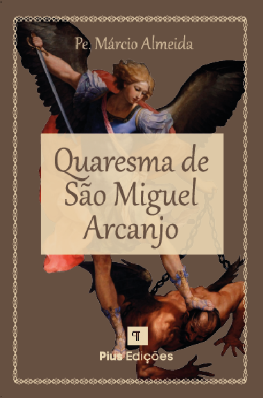 Quaresma de São Miguel Arcanjo – Padre Márcio Almeida