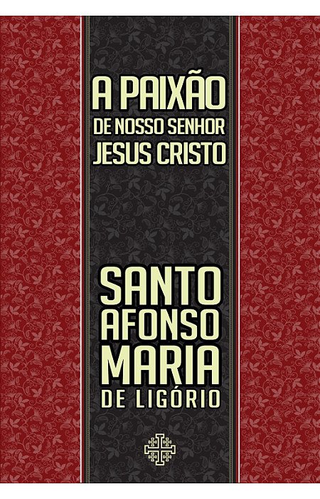 A Paixão de Nosso Senhor Jesus Cristo