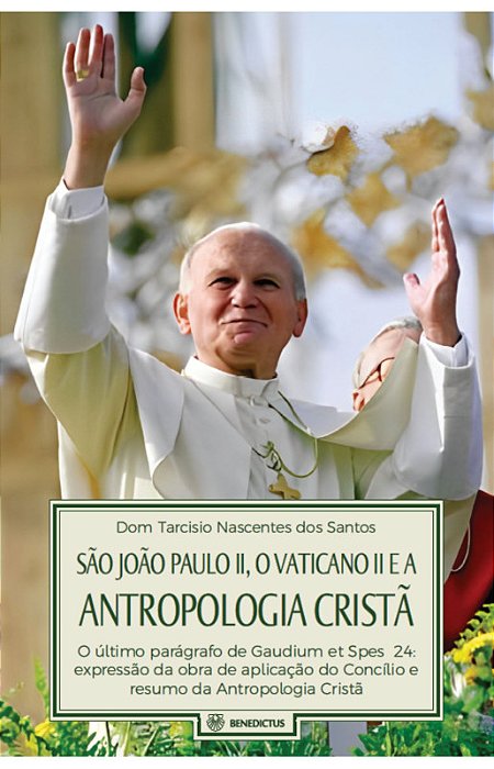 São João Paulo II, o Vaticano II e a Antropologia Cristã – Dom Tarcísio Nascentes dos Santos