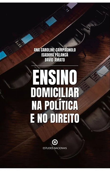 Ensino domiciliar na política e no direito – Ana Campagnolo, Isadora Palanca e David Amato