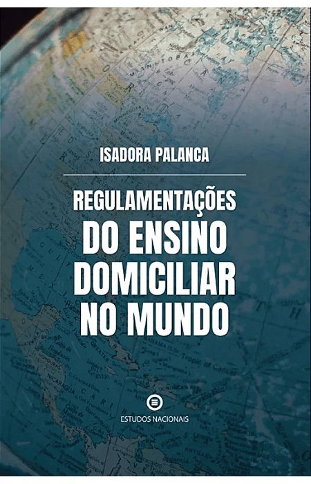 Regulamentações do ensino domiciliar no mundo – Isadora Palanca