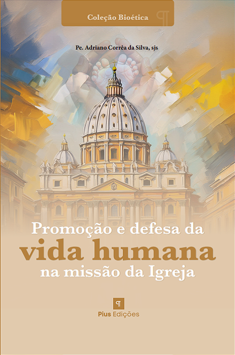 Promoção e defesa da vida humana na missão da Igreja