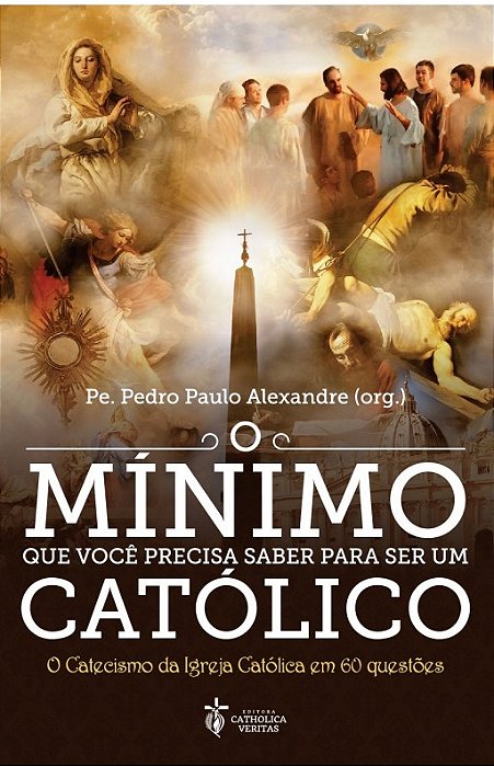O mínimo que você precisa saber para ser um católico