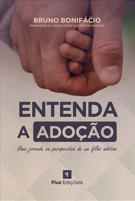 Entenda a adoção - Bruno Bonifácio