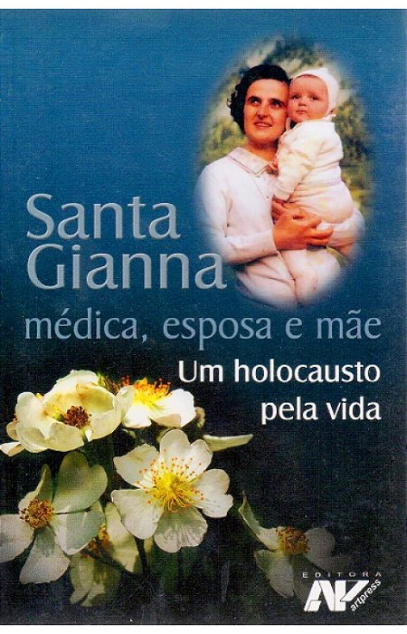 Santa Gianna: médica, esposa e mãe - Um holocausto pela vida