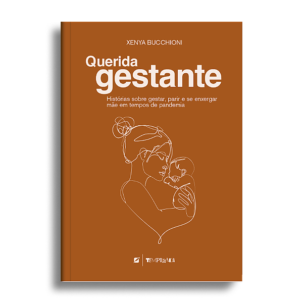 Querida gestante: Histórias sobre gestar, parir e se enxergar mãe em tempos de pandemia