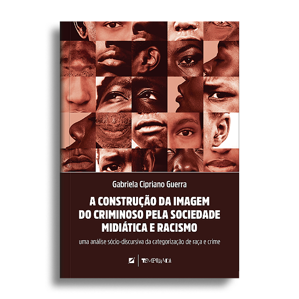 A construção da imagem do criminoso pela sociedade midiática e racismo