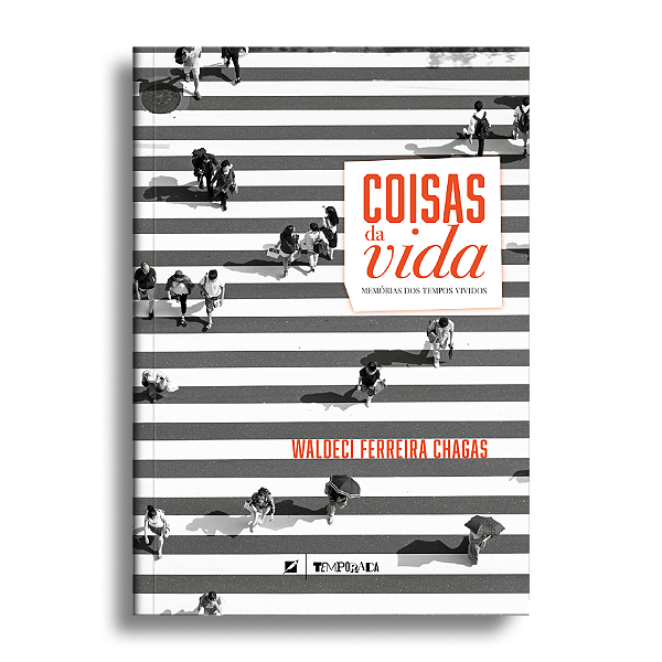 Coisas da vida: memórias de tempos vividos