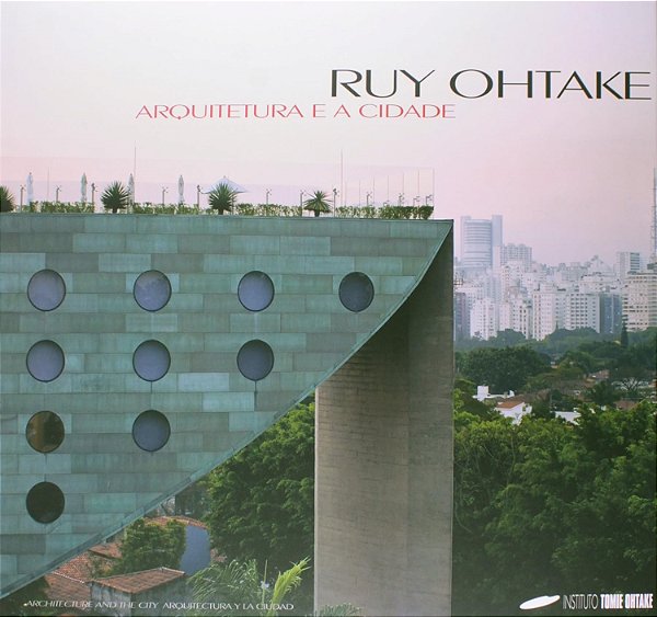 RUY OHTAKE - ARQUITETURA E A CIDADE