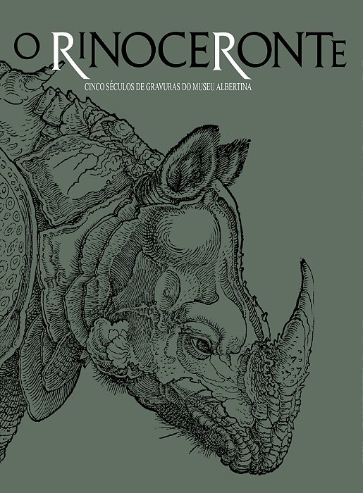 O RINOCERONTE - CINCO SÉCULOS DE GRAVURAS DO MUSEU ALBERTINA