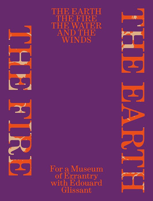 THE EARTH, THE FIRE, THE WATER AND THE WINDS: FOR A MUSEUM OF ERRANTRY WITH ÉDOUARD GLISSANT