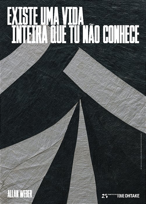 CARTAZ ALLAN WEBER - EXISTE UMA VIDA INTEIRA QUE TU NÃO CONHECE (CHIAROSCURO I)