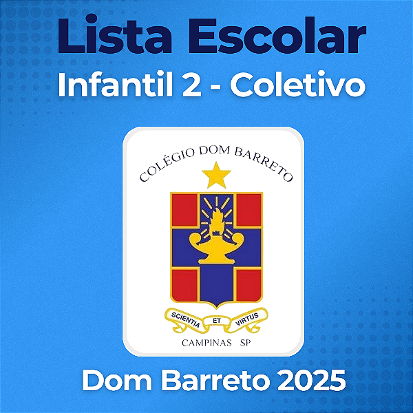 Lista Escolar Dom Barreto Infantil 2 Coletivo 2025