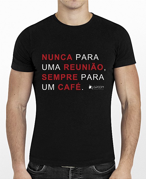 Camiseta Sempre para um Café - GPCON
