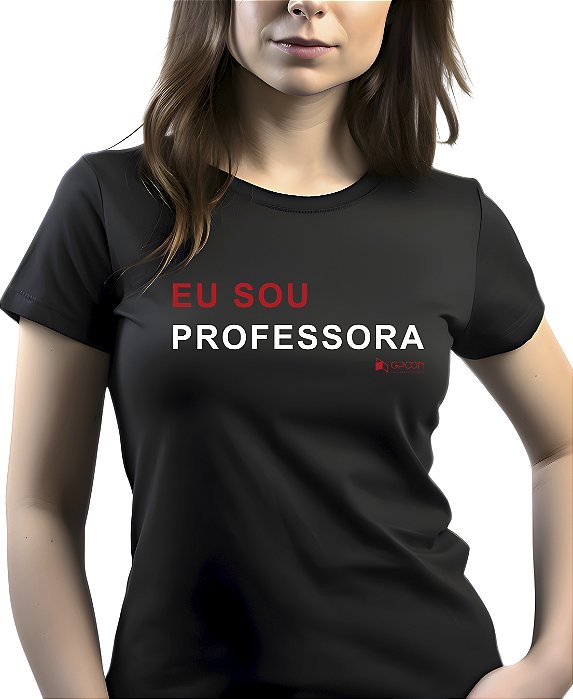 Camiseta Fem. Eu Sou Professora