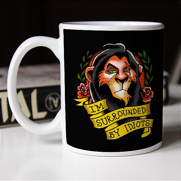 Caneca Estou Cercado de Idiotas I'm Surrounded By Idiots Scar O Rei Leão Disney Branca