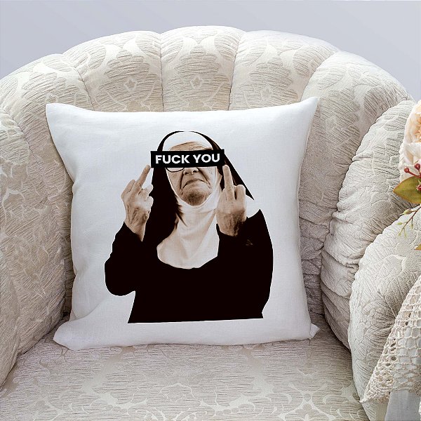 Almofada Freira Irmã Sister Fuck You Foda-Se Você 45x45